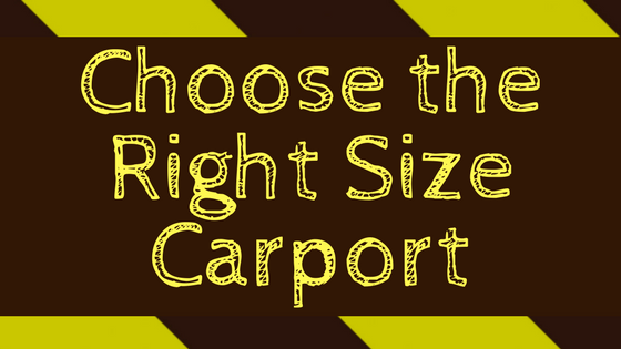 How to Choose the Right Size Carport