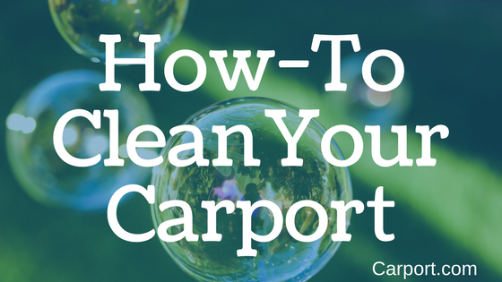 How to clean your carport