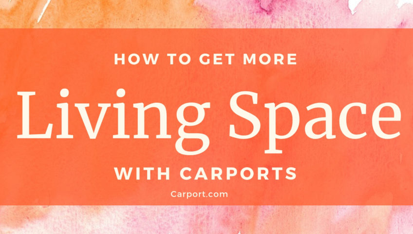 how to get more living space with carports